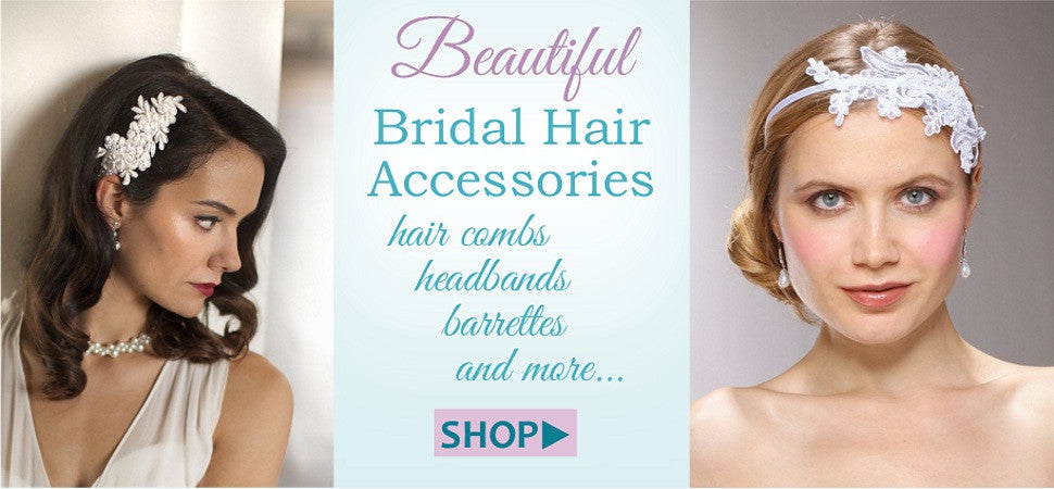 Bridal Hair Accessories - wedding combs, bridal barrettes, wedding headbands